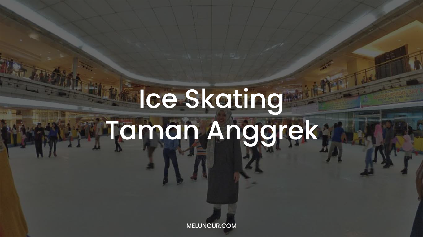 ICE SKATING Taman Anggrek